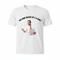 You Done Messed Up A A Ron T-Shirt - White